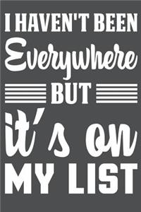 I Haven't Been Everywhere But It's On My List