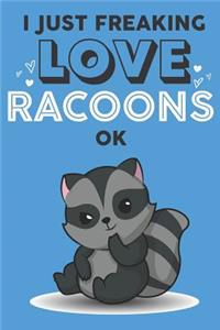 I Just Freaking Love Racoon Ok