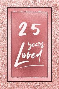 25 Years Loved