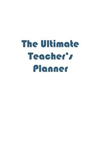 The Ultimate Teacher's Planner