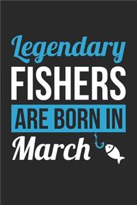 Birthday Gift for Fisherman Diary - Fishing Notebook - Legendary Fishers Are Born In March Journal