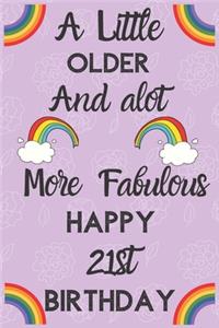 A Little Older And alot More Fabulous Happy 21st Birthday