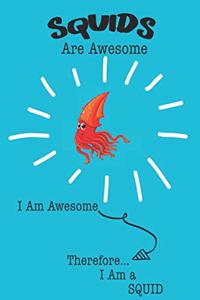 Squids Are Awesome I Am Awesome Therefore I Am a Squid