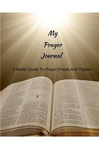 My Prayer Journal: 3 Month Guide to Prayer, Praise and Thanks: Modern Lettering 8x 10 95 Pages