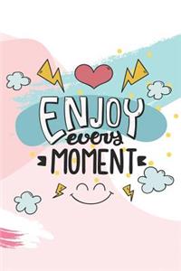 Enjoy Every Moment