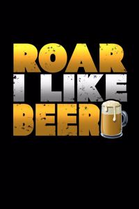 Roar I Like Beer