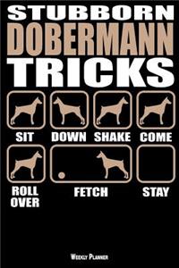 Stubborn Dobermann Tricks Weekly Planner