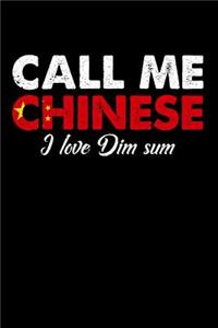 Call Me Chinese I Love Dim Sum