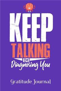 Keep Talking I'm Diagnosing You