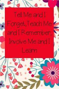 Tell Me and I Forget, Teach Me and I Remember, Involve Me and I Learn