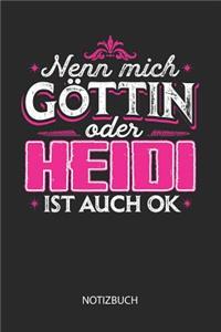 Nenn mich Göttin oder - Heidi - ist auch OK - Notizbuch