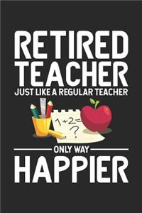 Retired Teacher Just Like A Regular Teacher Only Way Happier