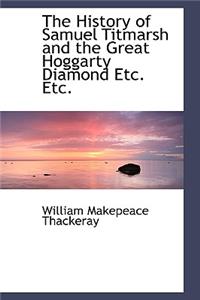 The History of Samuel Titmarsh and the Great Hoggarty Diamond Etc. Etc.