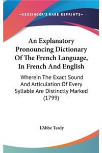 Explanatory Pronouncing Dictionary Of The French Language, In French And English