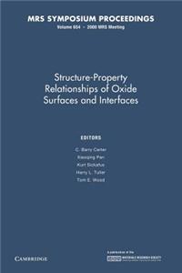 Structure-Property Relationships of Oxide Surfaces and Interfaces: Volume 654