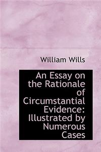 An Essay on the Rationale of Circumstantial Evidence: Illustrated by Numerous Cases