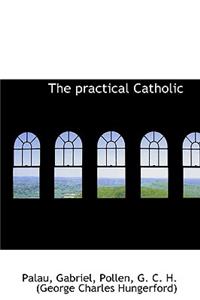 The Practical Catholic