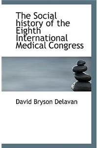 The Social History of the Eighth International Medical Congress