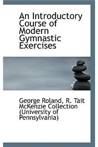 An Introductory Course of Modern Gymnastic Exercises