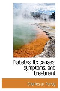 Diabetes: Its Causes, Symptoms, and Treatment