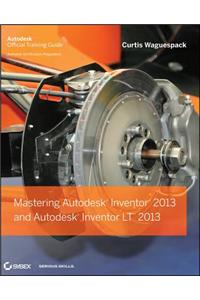 Mastering Autodesk Inventor 2013 and Autodesk Inventor LT 2013