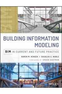 Building Information Modeling: Bim in Current and Future Practice