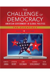 The Challenge of Democracy: American Government in Global Politics: The Essentials