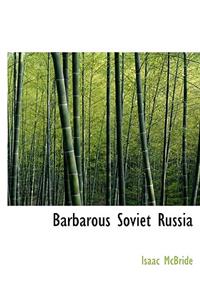 Barbarous Soviet Russia