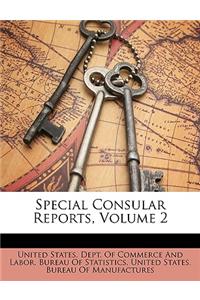 Special Consular Reports, Volume 2