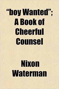 Boy Wanted; A Book of Cheerful Counsel