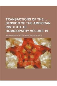Transactions of the Session of the American Institute of Hom Opathy Volume 19