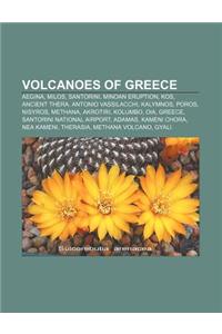 Volcanoes of Greece: Aegina, Milos, Santorini, Minoan Eruption, Kos, Ancient Thera, Antonio Vassilacchi, Kalymnos, Poros, Nisyros, Methana