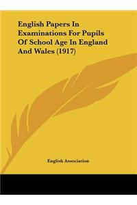 English Papers in Examinations for Pupils of School Age in England and Wales (1917)