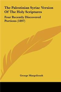 The Palestinian Syriac Version of the Holy Scriptures