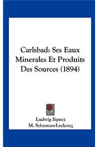 Carlsbad: Ses Eaux Minerales Et Produits Des Sources (1894)