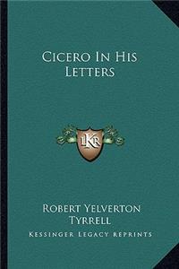 Cicero in His Letters