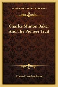 Charles Minton Baker And The Pioneer Trail