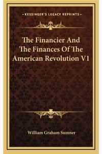 The Financier and the Finances of the American Revolution V1