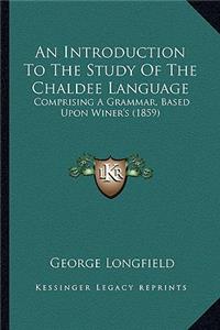 Introduction to the Study of the Chaldee Language