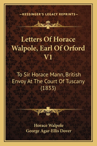 Letters Of Horace Walpole, Earl Of Orford V1