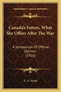 Canada's Future, What She Offers After The War