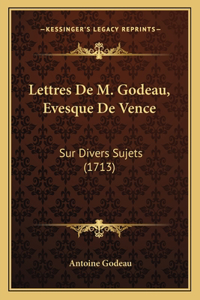 Lettres De M. Godeau, Evesque De Vence