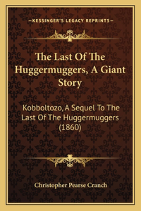 Last Of The Huggermuggers, A Giant Story