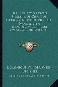 Het Leven Van Onzen Heere Jesus Christus Getrokken Uyt De Vier HH. Evangelisten
