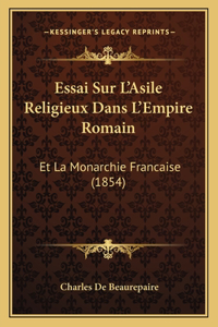 Essai Sur L'Asile Religieux Dans L'Empire Romain