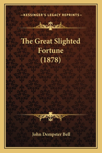 Great Slighted Fortune (1878)