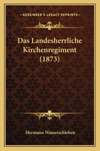 Das Landesherrliche Kirchenregiment (1873)