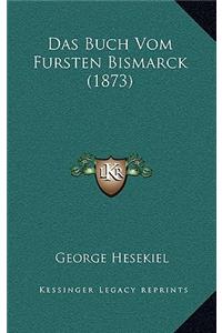 Buch Vom Fursten Bismarck (1873)