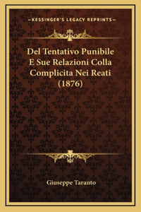 Del Tentativo Punibile E Sue Relazioni Colla Complicita Nei Reati (1876)