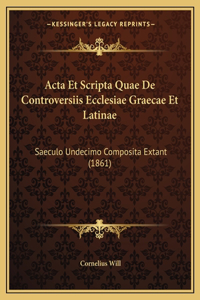 Acta Et Scripta Quae De Controversiis Ecclesiae Graecae Et Latinae